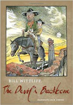 Times were tough in Texas during the 1880's and author Bill Wittliff captures it beautifully in his amazing novel called The Devil's Backbone. The Outpost interviewed Wittliff and illustrator of the book, Jack Unruh about this fascinating, if spooky book. 